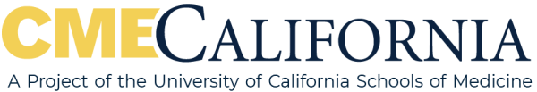 CMECalifornia A Project of the University of California Schools of Medicine