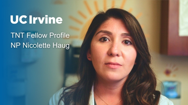 UC Irvine TNT Fellow Profile NP Nicolette Haug