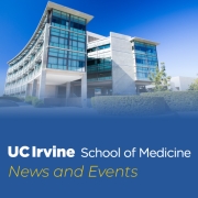 UC Irvine School of Medicine News and Events thumbnail