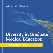 UCI School of Medicine Diversity in Graduate Medical Education Residency Open House