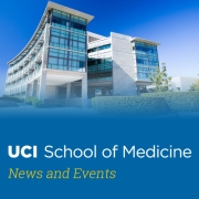 UCI School of Medicine News and Events