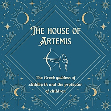 The House of Artemis: The Greek goddess of childbirth and the protector of children